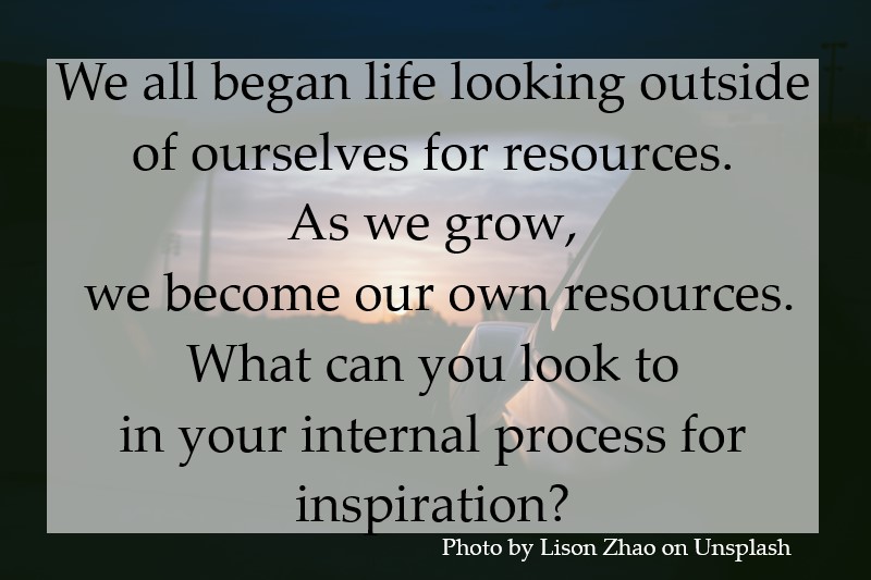 As we grow, we become our own resource.